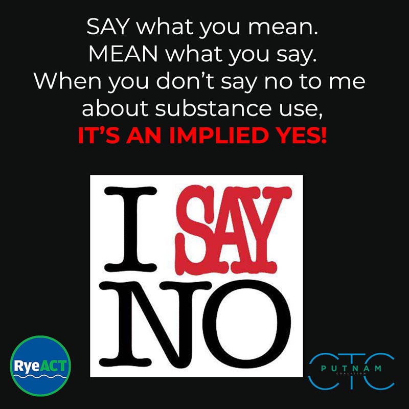 When you don't say "no" to me about substance abuse, it implies a "yes."